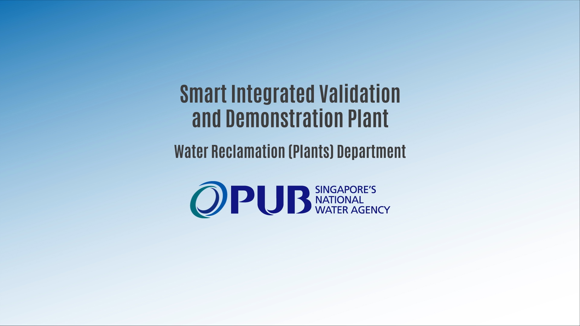 PUB Smart Integrated Validation and Demonstration Plant Overview